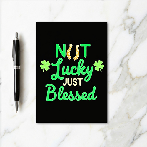 Not Lucky Just Blessed Card