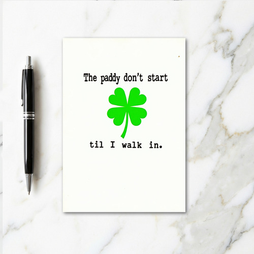 Paddy Start Til I Walk In Card