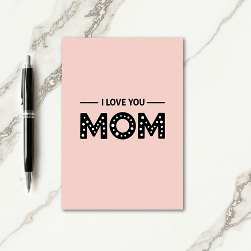 Pastel Pink I Love You Mom Card