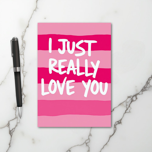 Pink Just Really Love You Card