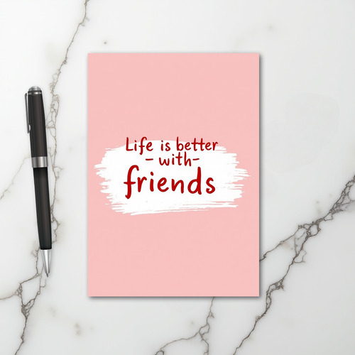 Pink Life Better With Friends Card