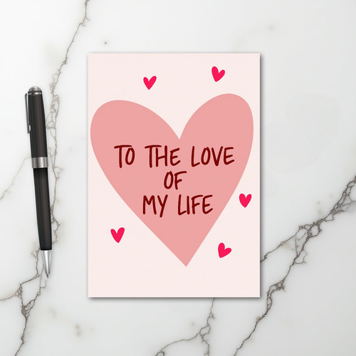 Pink Love Of My Life Card