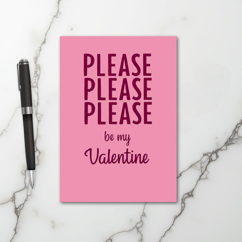 Please Please Be My Valentine Card