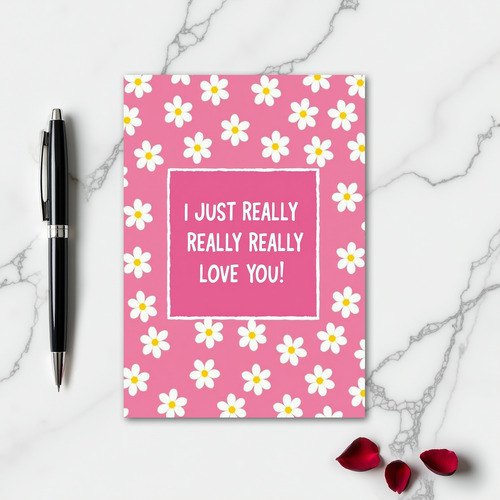 Really Really Love You Daisy Card