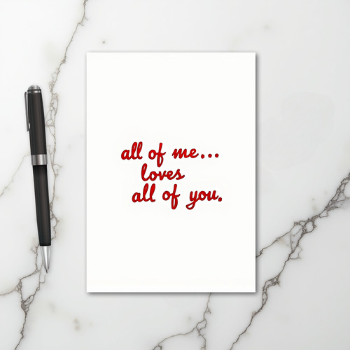 Romantic All Of Me Loves You Card