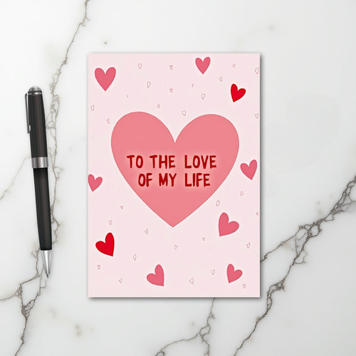 Romantic Love Of My Life Card