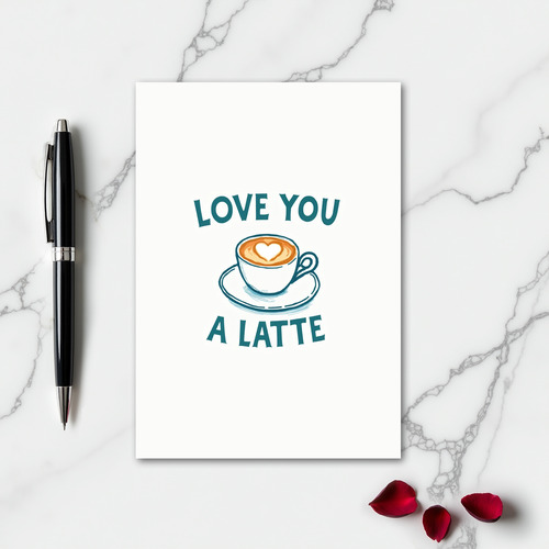 Romantic Love You A Latte Card