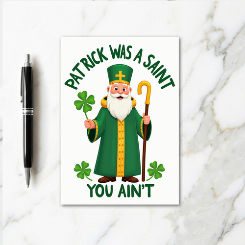 Saint Patrick Was A Saint Card