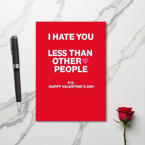 Sarcastic Valentines I Hate You Card