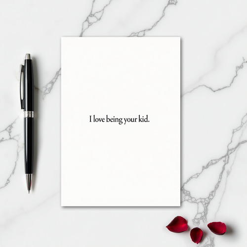 Simple I Love Being Your Kid White Card