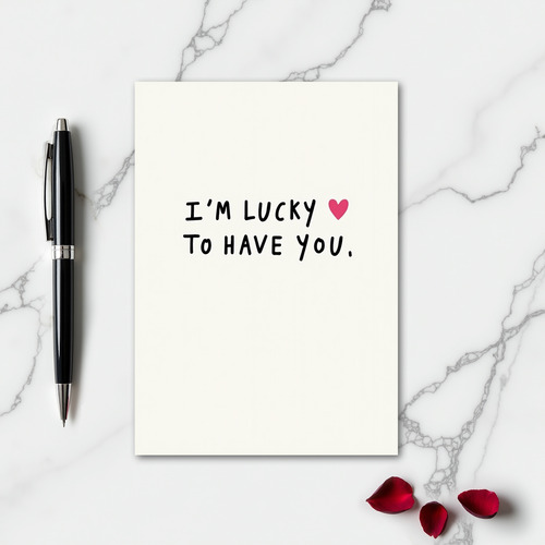 Simple Lucky To Have You Card