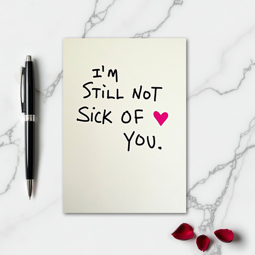 Simple Still Not Sick Of You Card