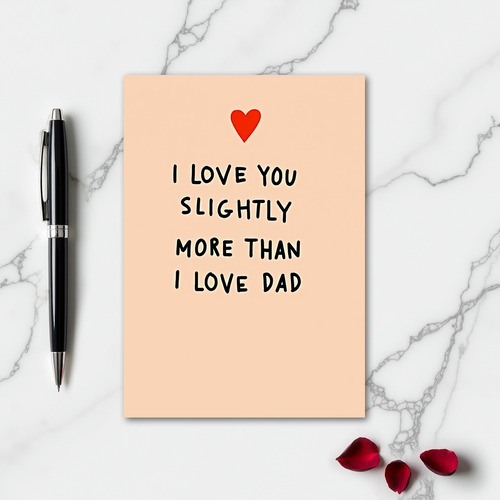 Slightly More Love Than Dad Card