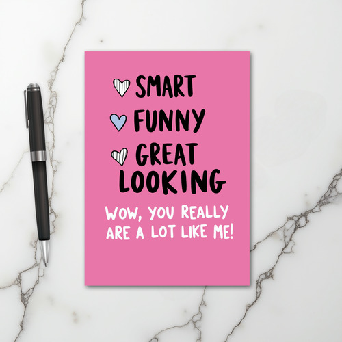 Smart Funny Great Looking Like Me Card