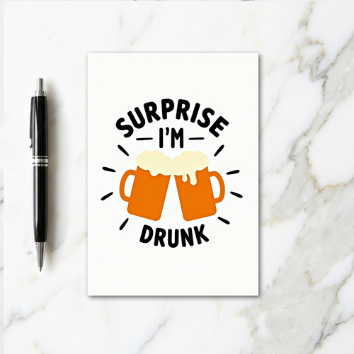 Surprise Im Drunk Fun Times Card