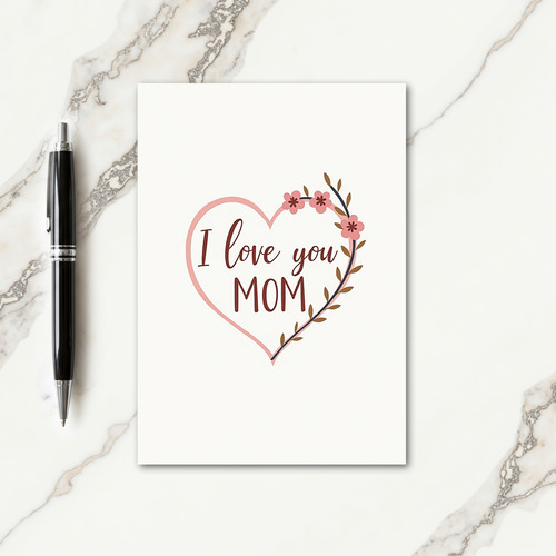 Sweet I Love You Mom Card