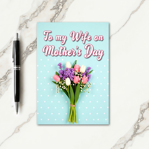 Sweet Wife Mothers Day Tulips Card