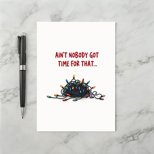 Tangled Christmas Lights Funny Aint Nobody Got Time Card