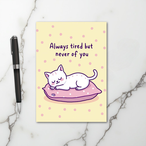 Tired Cat Love You Always Card