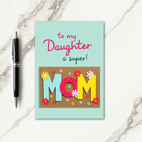 To Daughter Super Mom Craft Card