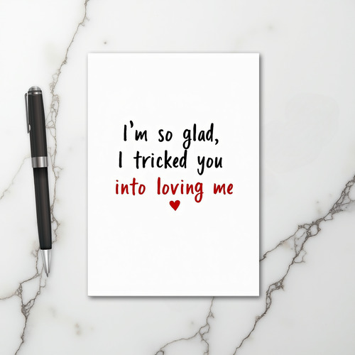 Tricked Into Loving Me Funny Card