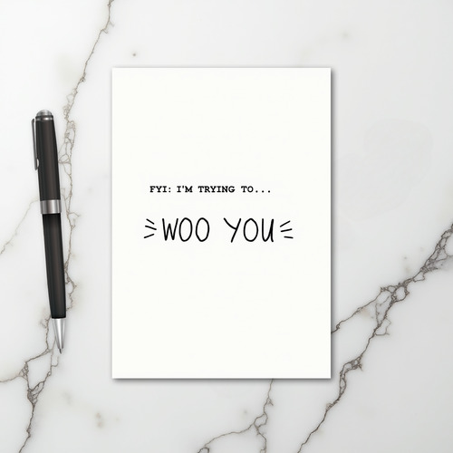 Trying To Woo You Card