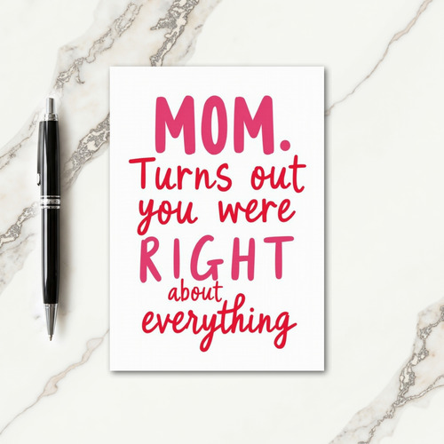 Turns Out You Were Right Mom Card
