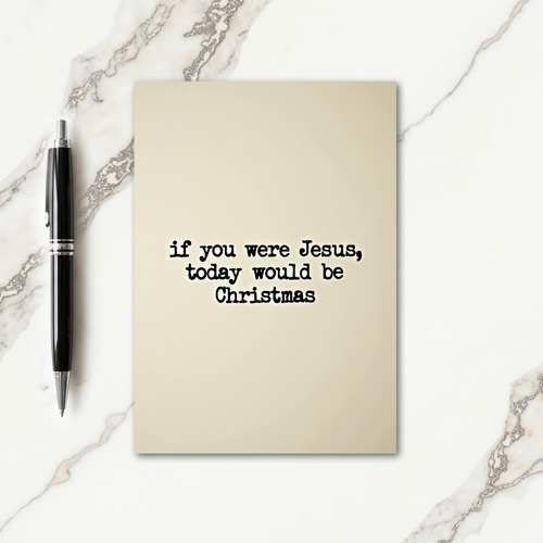 Jesus Today Would Be Christmas Card