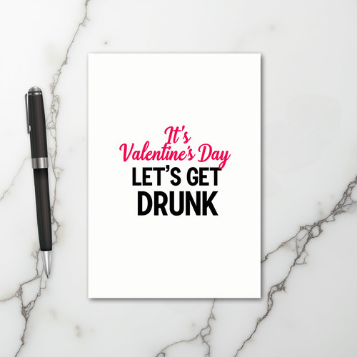 Valentines Day Lets Get Drunk Card