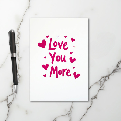 Valentines Love You More Card