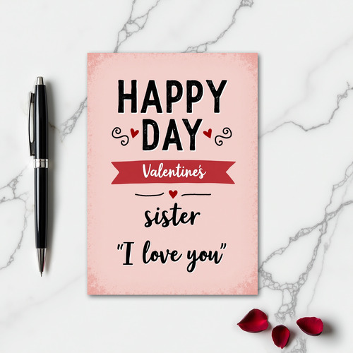 Valentines Sister I Love You Card