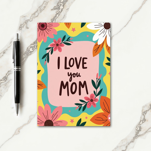 Vibrant Floral Mom Love Card