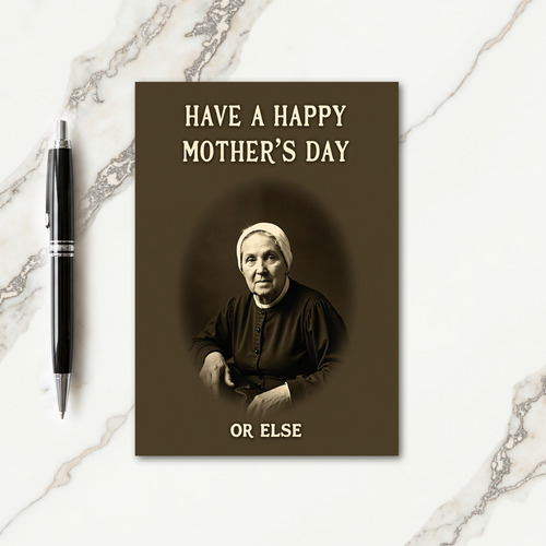 Vintage Mothers Day Or Else Card