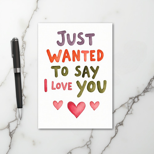 Wanted To Say I Love You Card