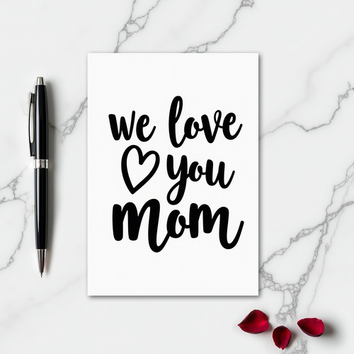We Love You Mom Heartfelt Card