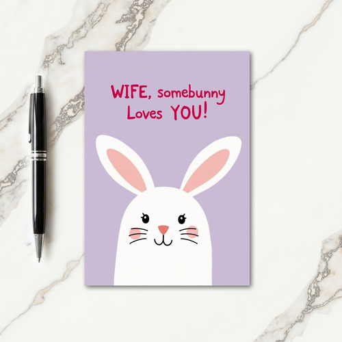Wife Somebunny Loves You Card