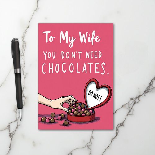Wife You Dont Need Chocolates Card