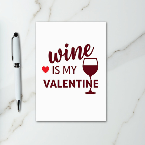 Wine Is My Valentine Card