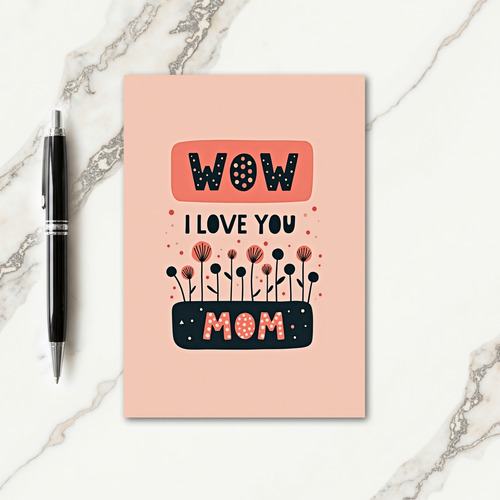 Wow I Love You Mom Illustration Card