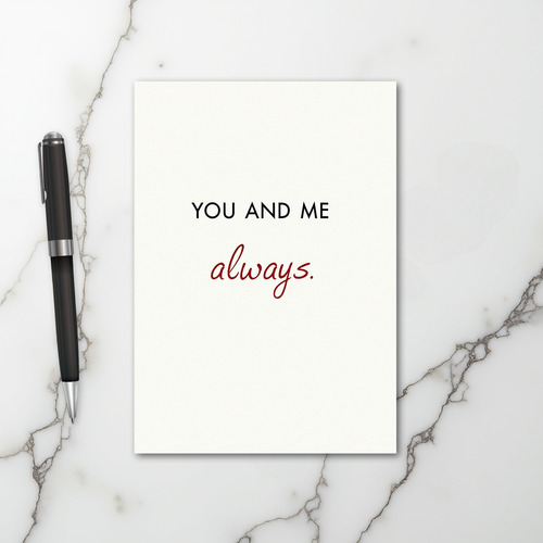 You And Me Always Love Card