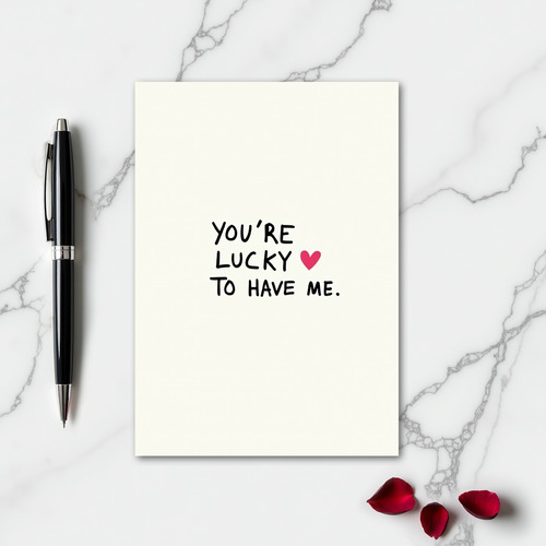 You Are Lucky To Have Me Simple Card