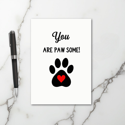 You Are Paw Some Pet Love Card