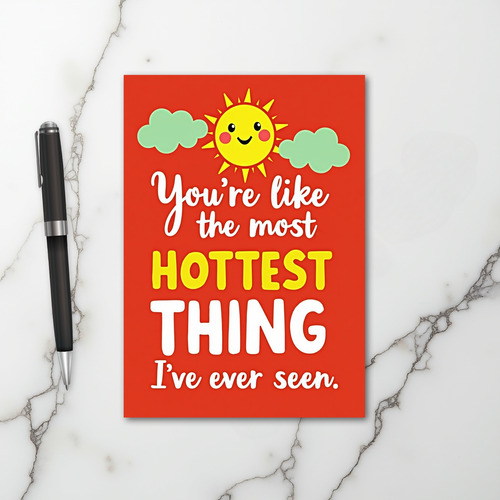 You Are The Hottest Thing Ever Card