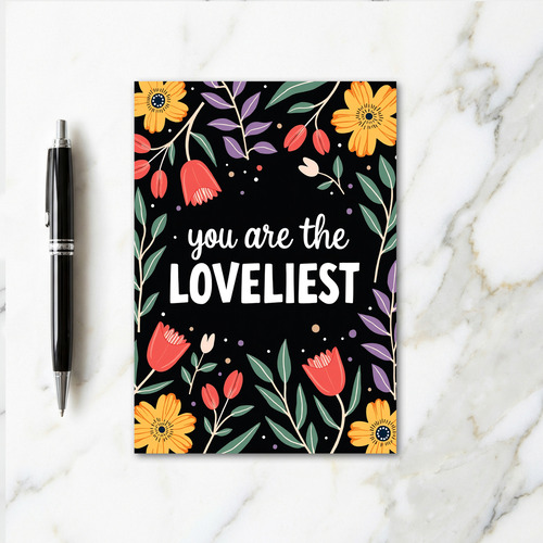 You Are The Loveliest Floral Card
