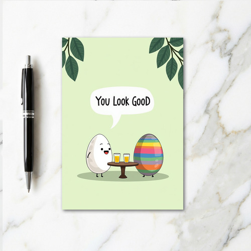 You Look Good Friend Card