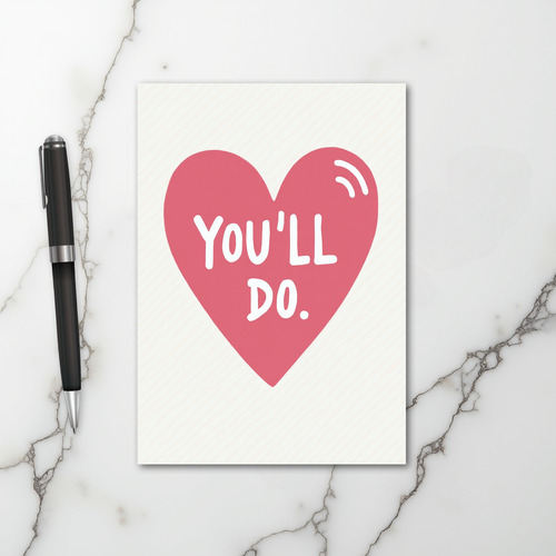 Youll Do Heart Love Card
