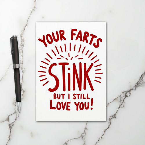 Your Farts Stink But I Love You Card