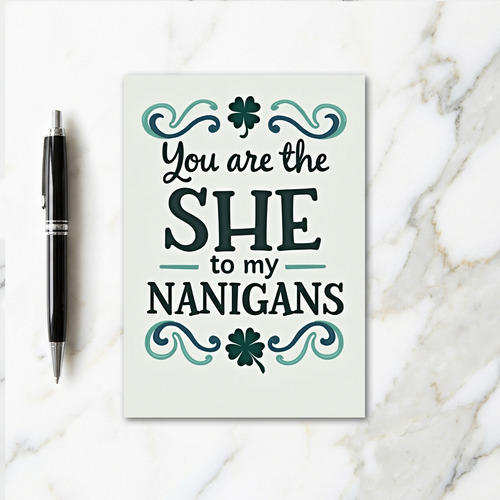 Youre My She Nanigans Funny Card