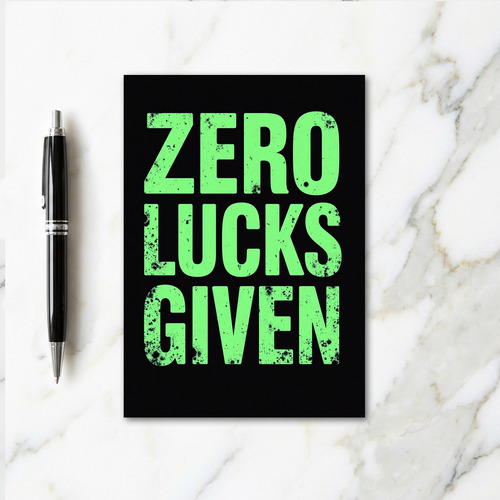 Zero Lucks Given Bold Statement Card